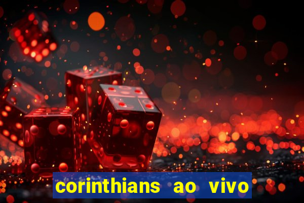 corinthians ao vivo futebol play